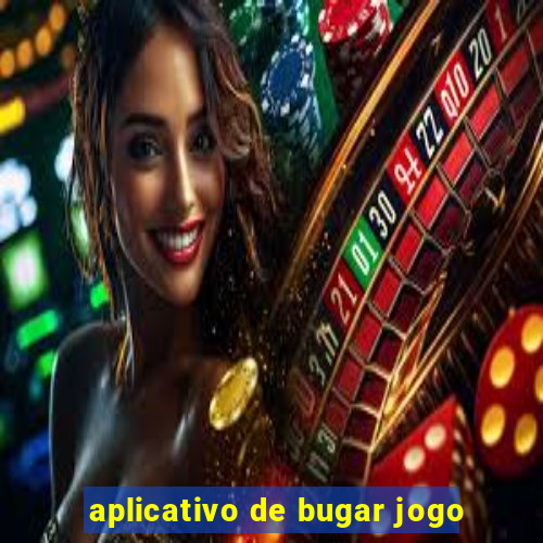 aplicativo de bugar jogo